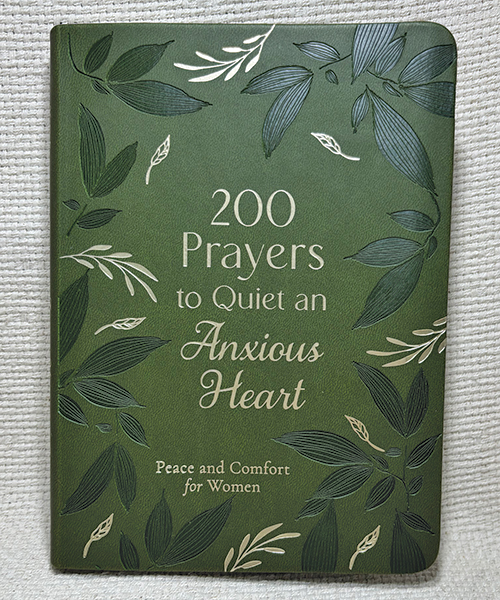 200 Prayers to Quiet an Anxious Heart book